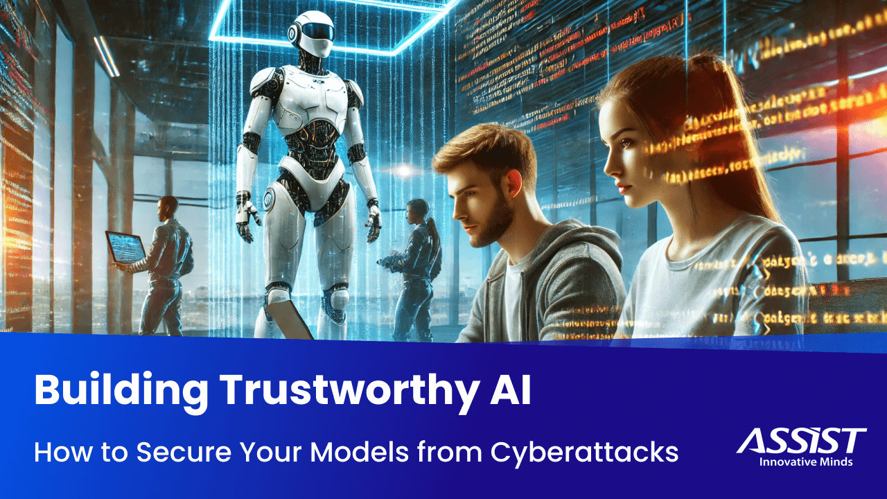 Building Trustworthy AI: How to Secure Your Models from Cyberattacks 