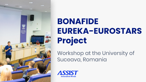 BONAFIDE EUREKA-EUROSTARS Project - Workshop at the University of Suceava, Romania-ASSIST Software