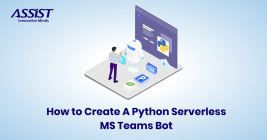 How to Create A Python Serverless MS Teams Bot ASSIST Software