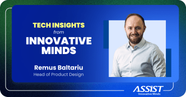 Tech_Insights_from_Innovative_Minds_ASSIST_Software_Remus_Baltariu_Head_of_Product_Design
