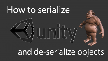 How to selialize and de-serialize objects in unity 3d