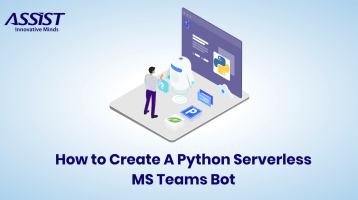 How to Create A Python Serverless MS Teams Bot ASSIST Software