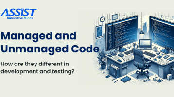 Managed and Unmanaged Code How are they different in development and testing